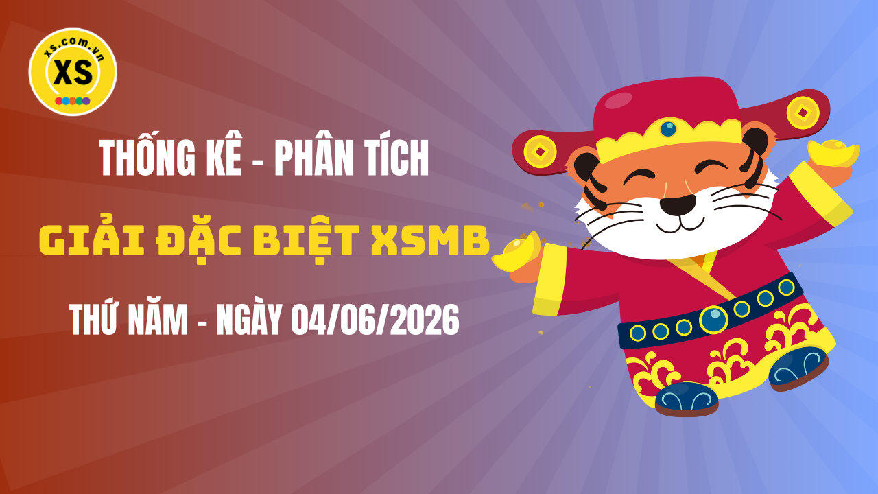 Phân tích giải đặc biệt xổ số miền Bắc ngày 4/6/2026