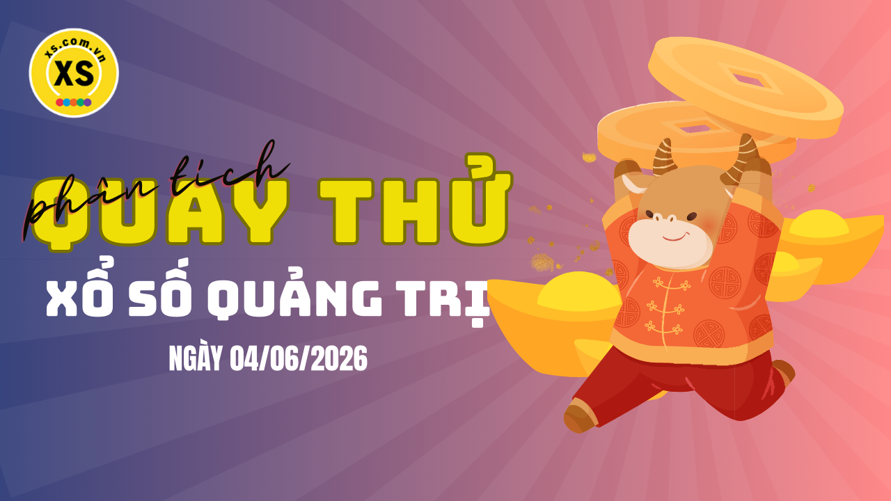 Phân tích kết quả quay thử xổ số Quảng Trị 4/6/2026