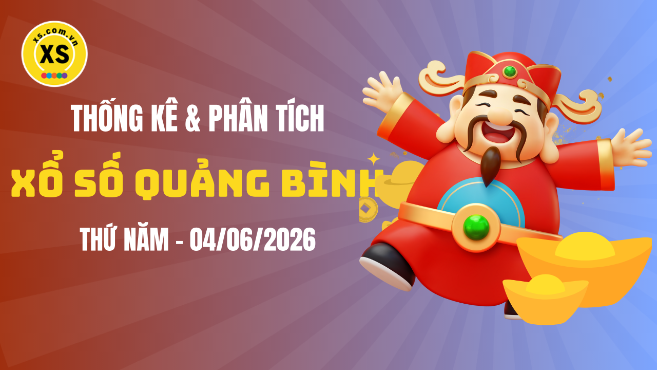 Thống kê XSQB 4/6 : Thống kê và phân tích xổ số Quảng Bình ngày 4/6/2026