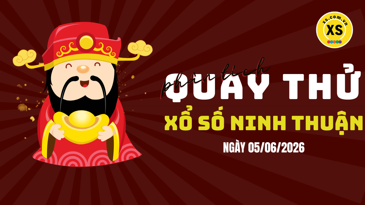 Phân tích kết quả quay thử xổ số Ninh Thuận 5/6/2026