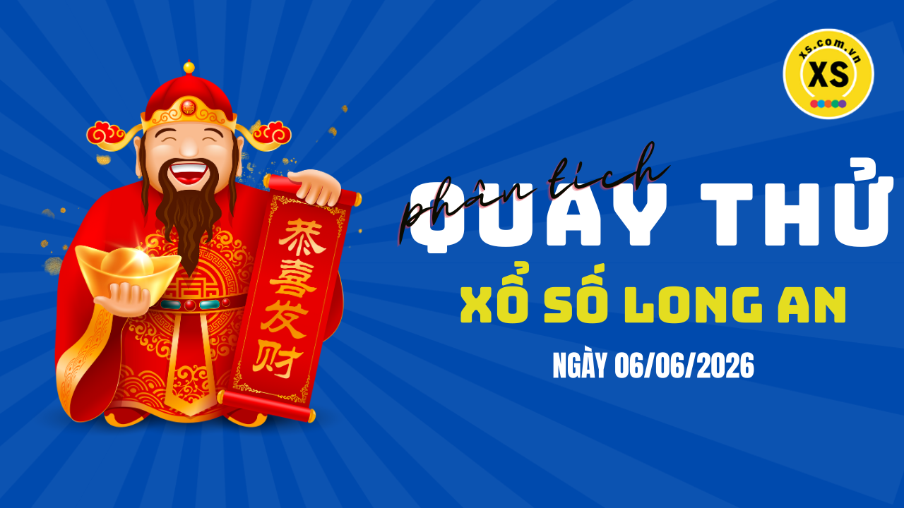 Phân tích kết quả quay thử xổ số Long An 6/6/2026