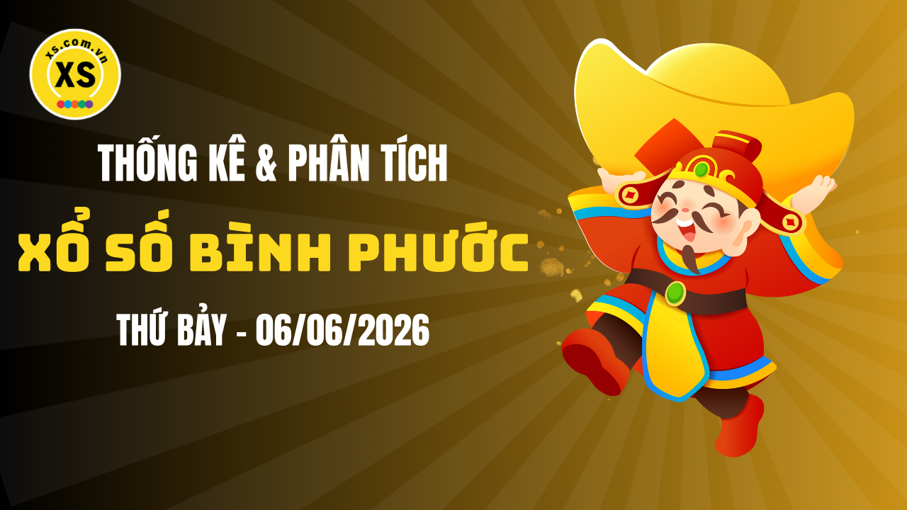 Thống kê XSBP 6/6 : Thống kê và phân tích xổ số Bình Phước ngày 6/6/2026