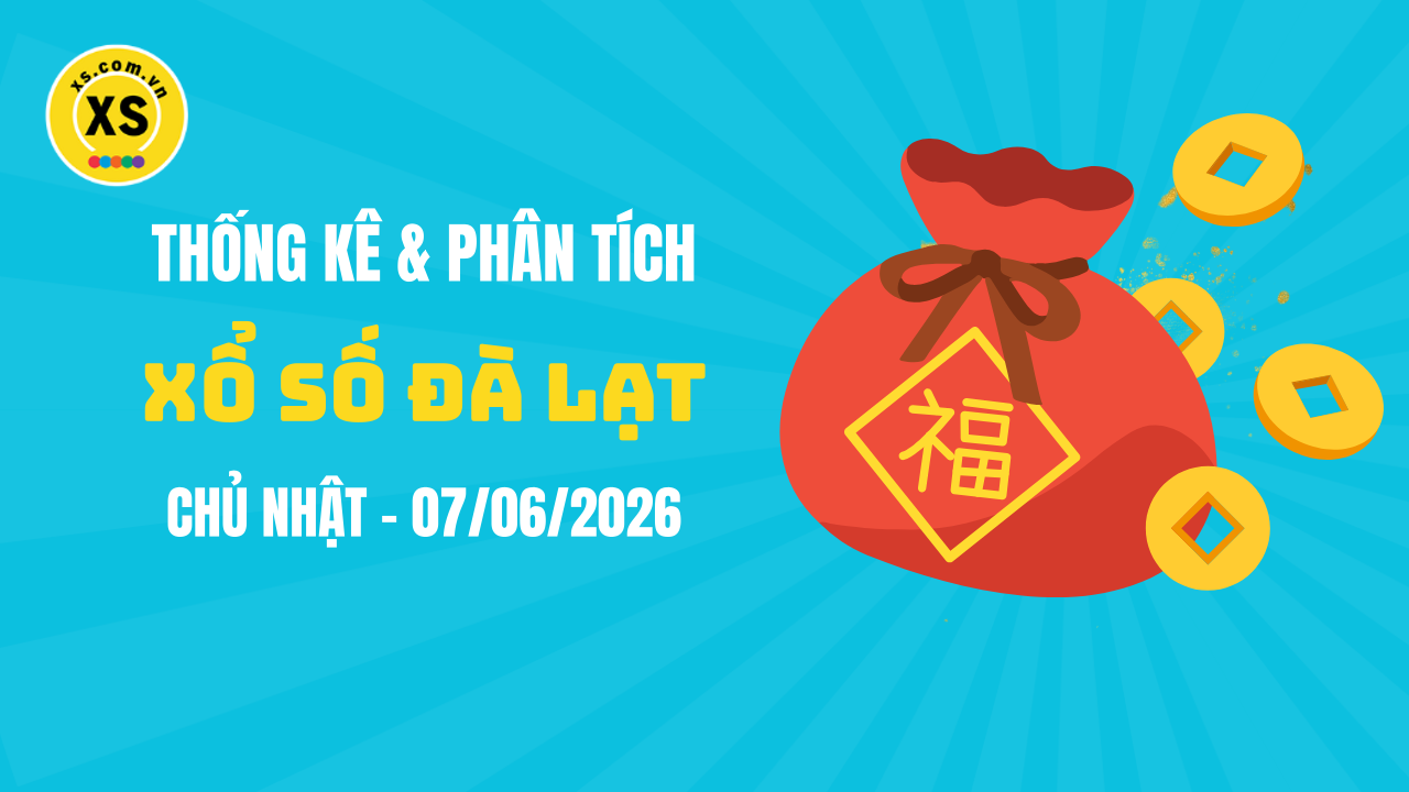 Thống kê XSDL 7/6 : Thống kê và phân tích xổ số Đà Lạt ngày 7/6/2026