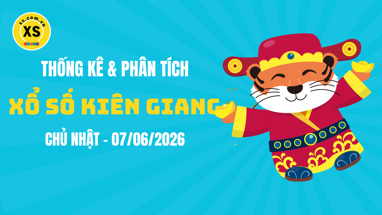 Thống kê XSKG 7/6 : Thống kê và phân tích xổ số Kiên Giang ngày 7/6/2026