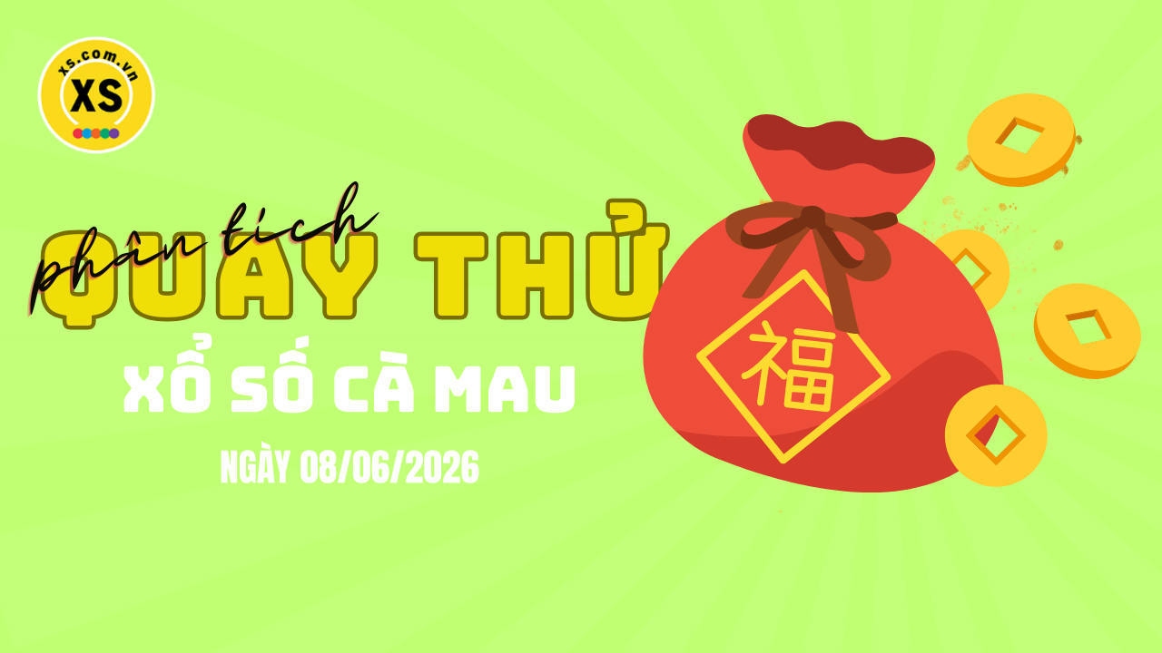 Phân tích kết quả quay thử xổ số Cà Mau 8/6/2026