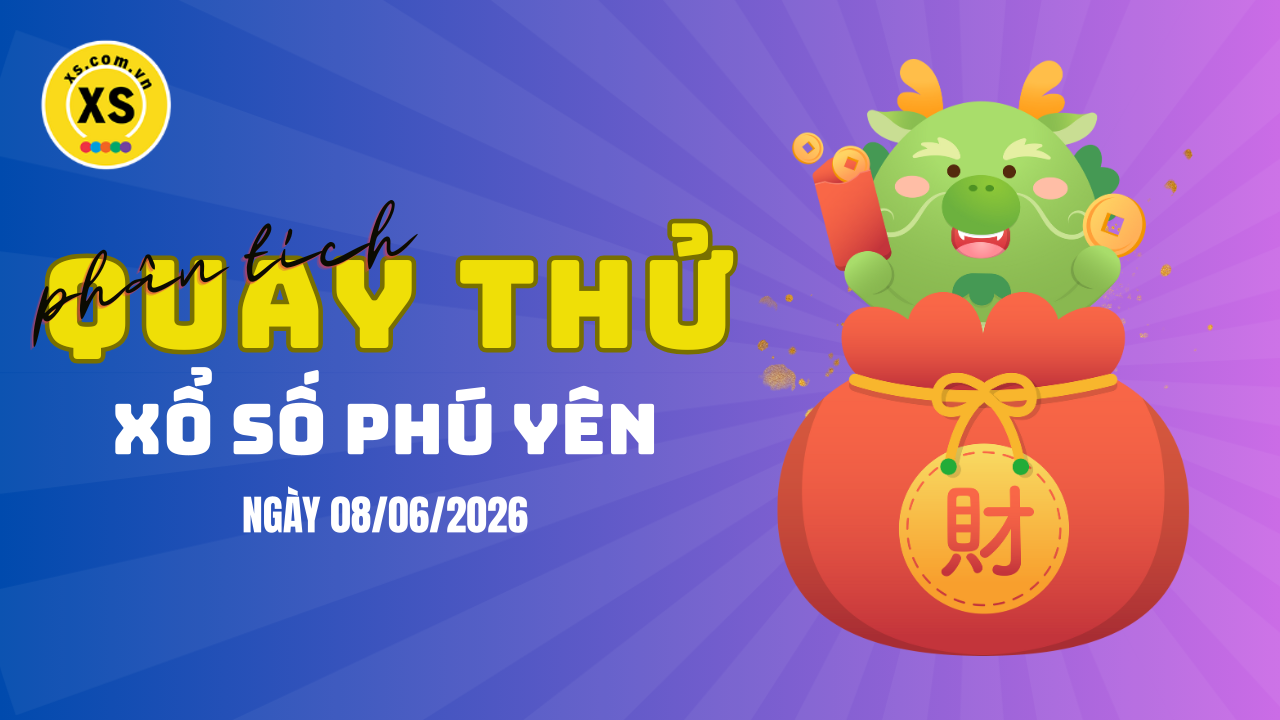 Phân tích kết quả quay thử xổ số Phú Yên 8/6/2026