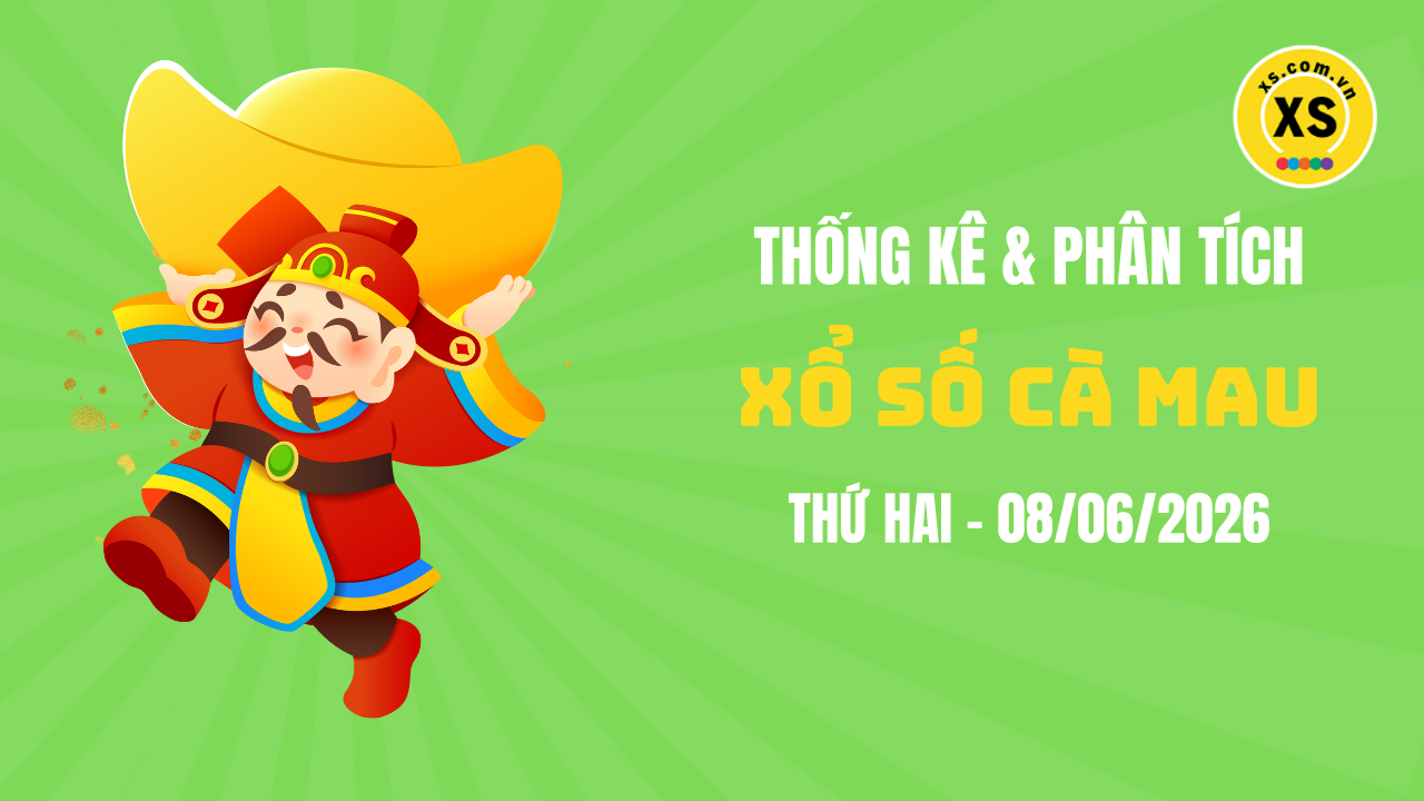 Thống kê XSCM 8/6 : Thống kê và phân tích xổ số Cà Mau ngày 8/6/2026