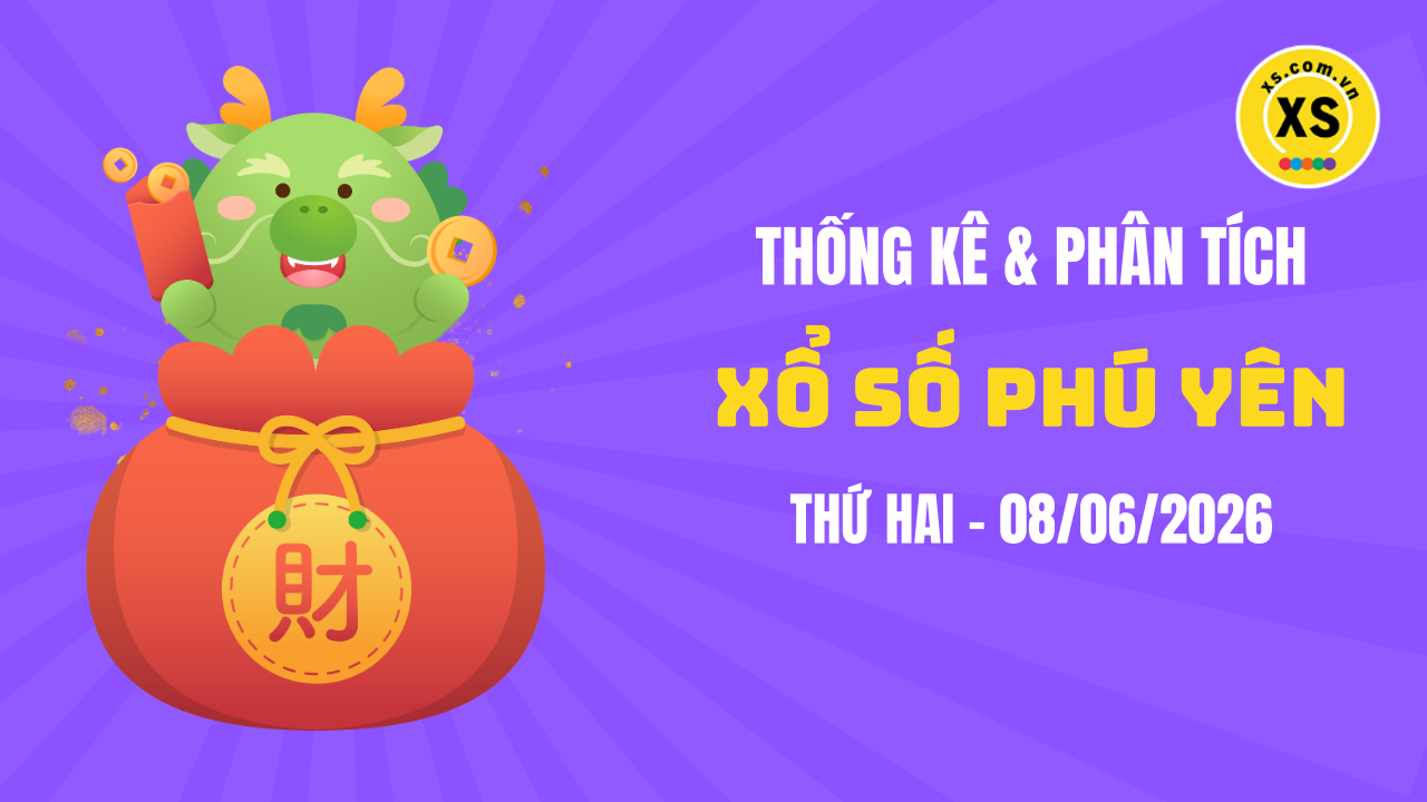 Thống kê XSPY 8/6 : Thống kê và phân tích xổ số Phú Yên ngày 8/6/2026