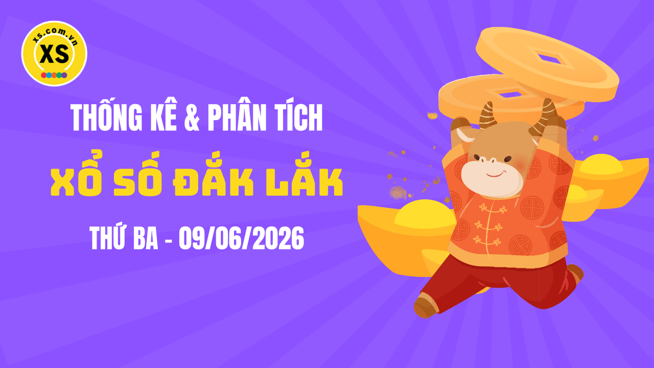 Thống kê XSDLK 9/6 : Thống kê và phân tích xổ số Đắk Lắk ngày 9/6/2026