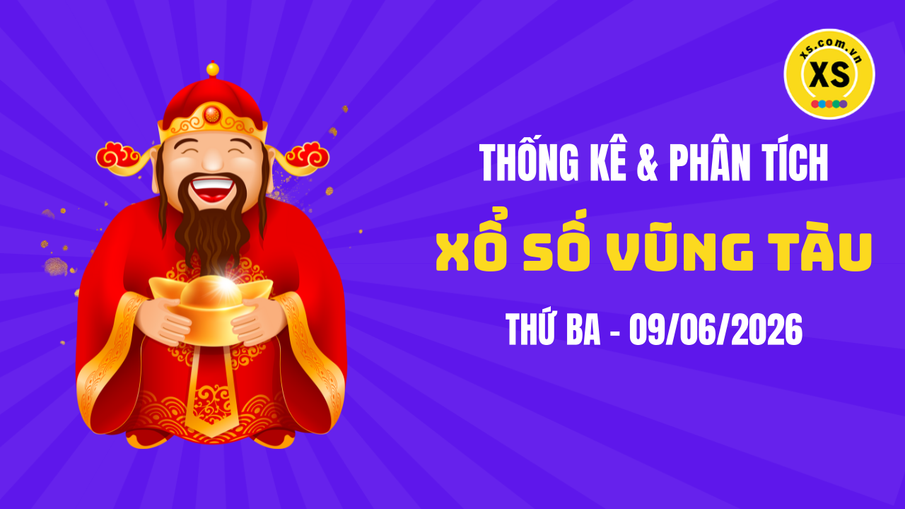 Thống kê XSVT 9/6 : Thống kê và phân tích xổ số Vũng Tàu ngày 9/6/2026