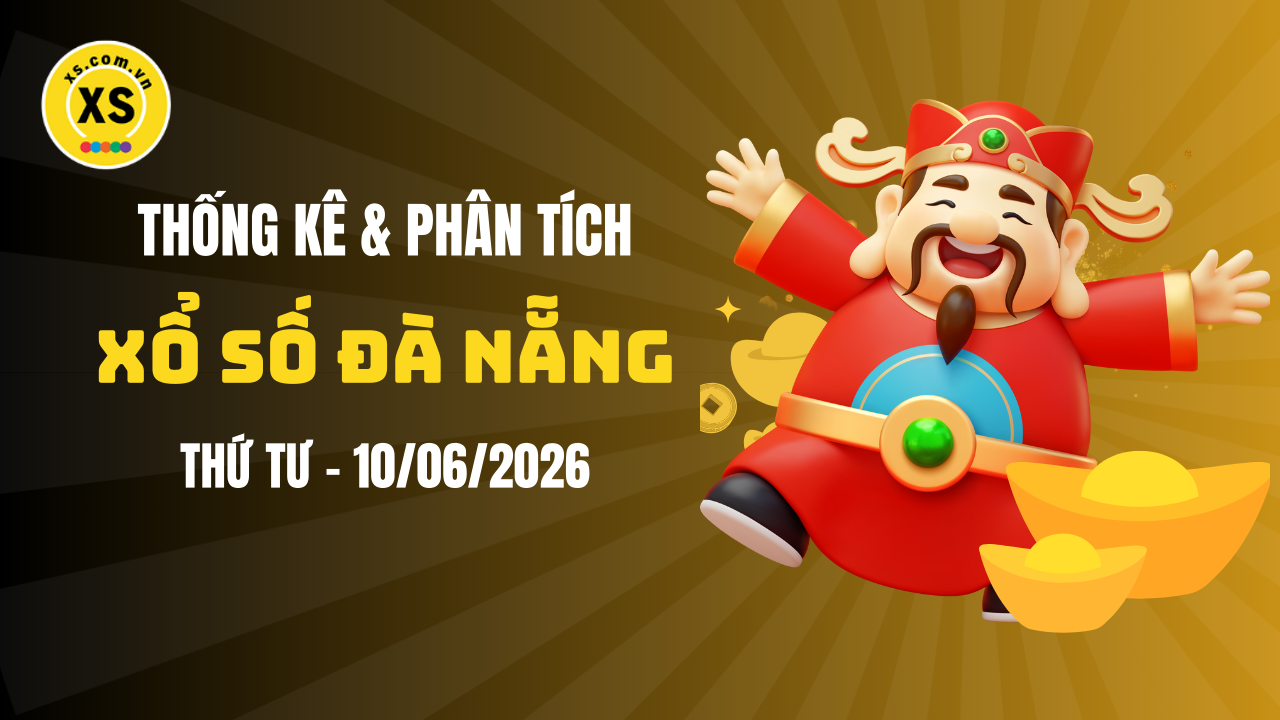 Thống kê XSDNA 10/6 : Thống kê và phân tích xổ số Đà Nẵng ngày 10/6/2026