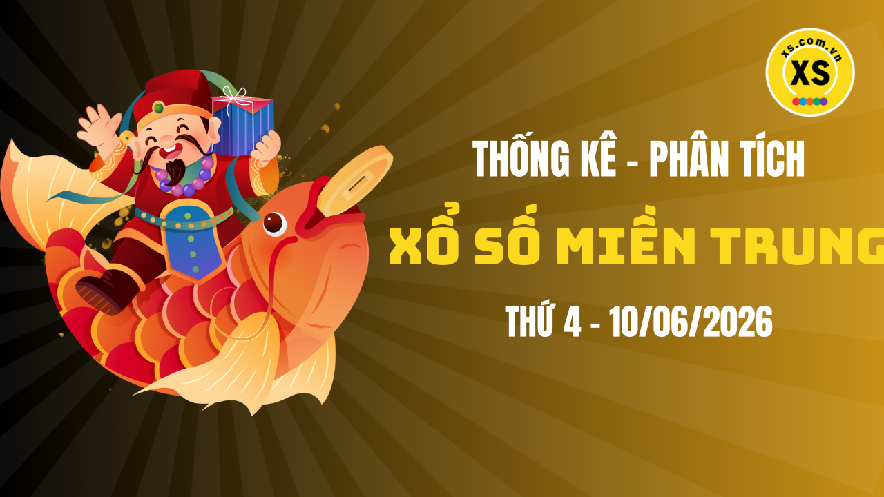 Thống kê XSMT 10/06 : Phân tích xổ số miền Trung ngày 10/6/2026