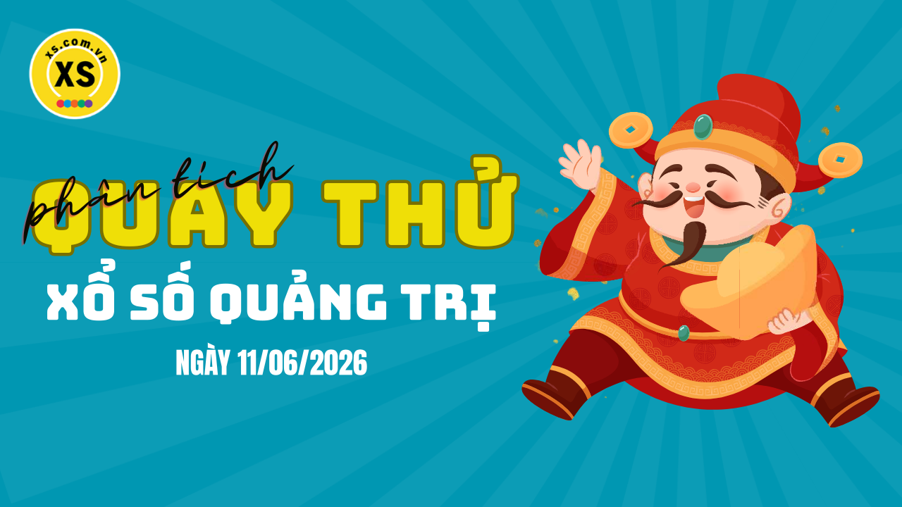 Phân tích kết quả quay thử xổ số Quảng Trị 11/6/2026