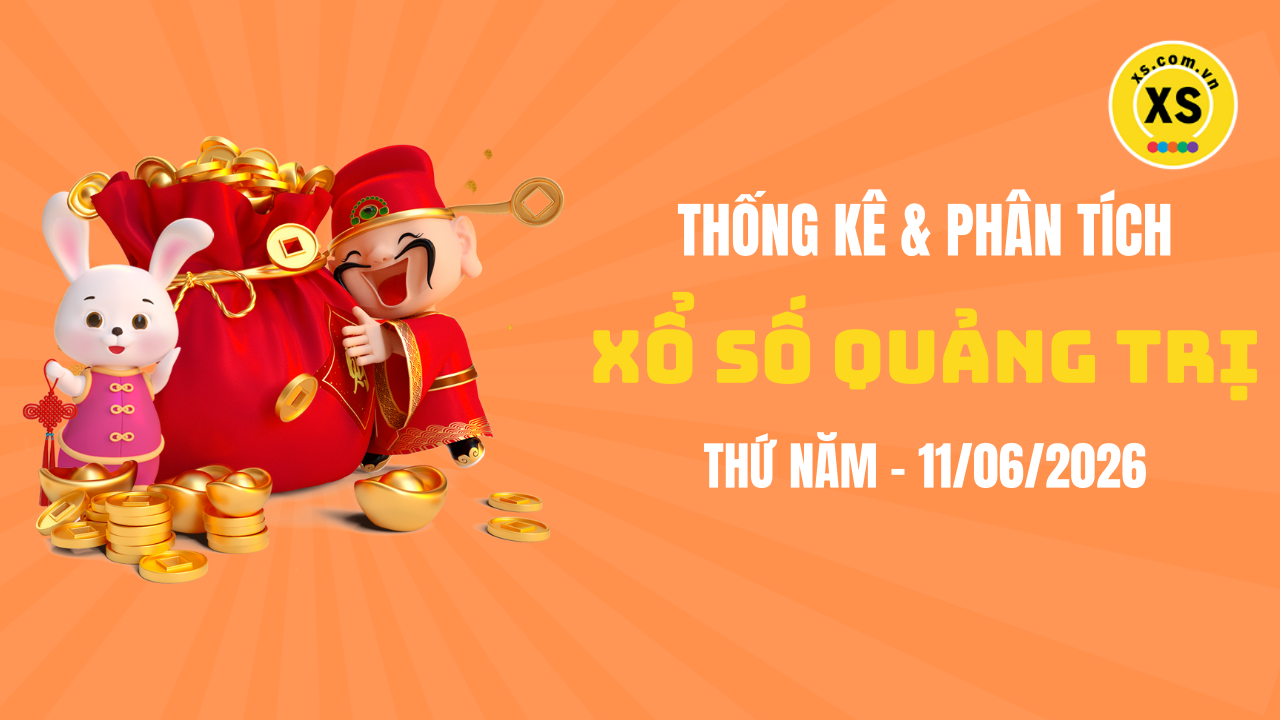 Thống kê XSQT 11/6 : Thống kê và phân tích xổ số Quảng Trị ngày 11/6/2026