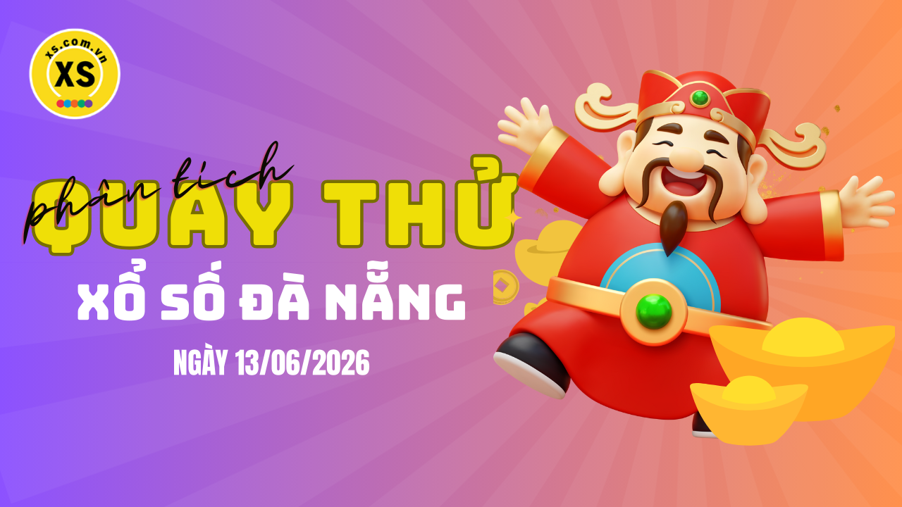 Phân tích kết quả quay thử xổ số Đà Nẵng 13/6/2026