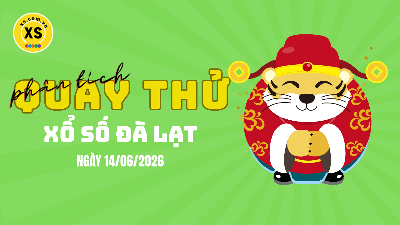 Phân tích kết quả quay thử xổ số Đà Lạt 14/6/2026