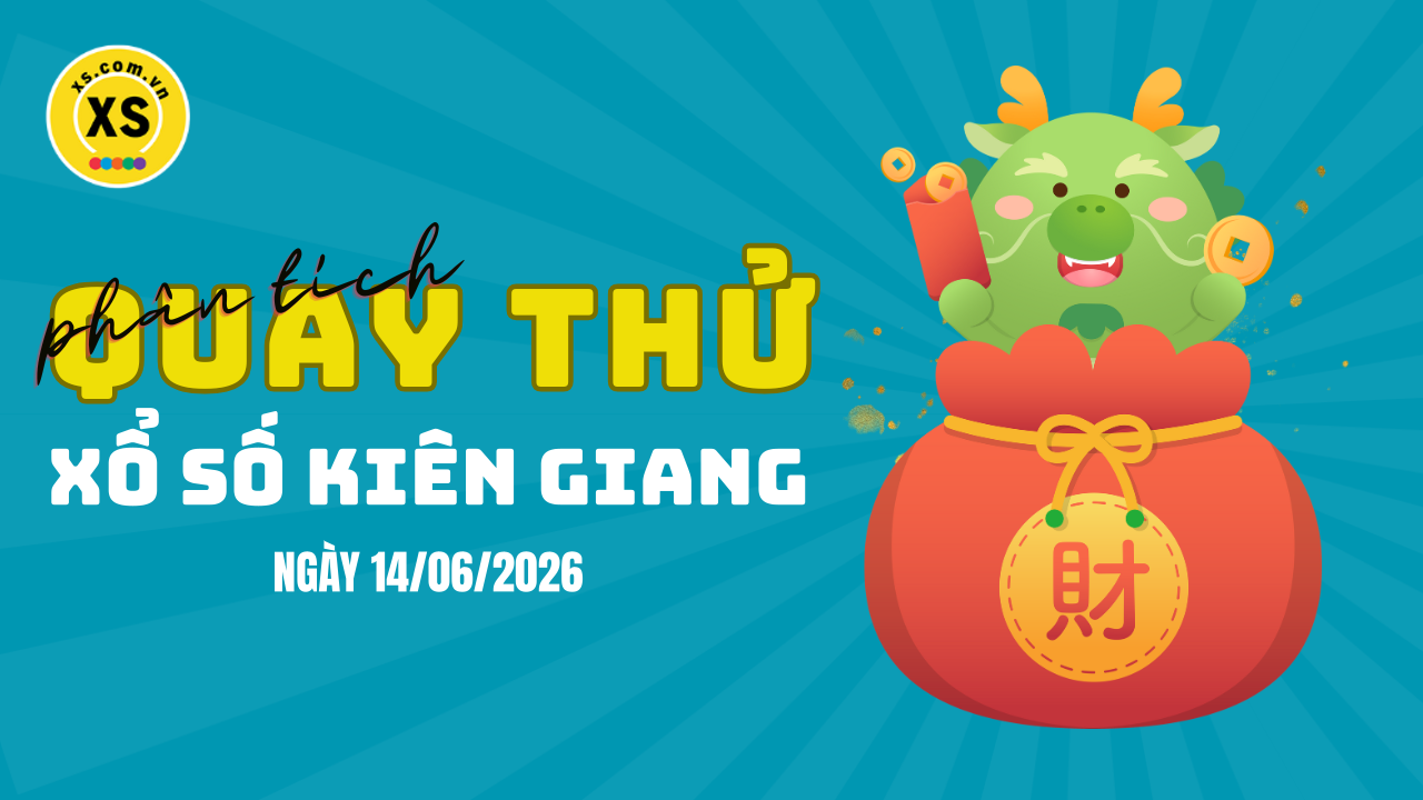 Phân tích kết quả quay thử xổ số Kiên Giang 14/6/2026