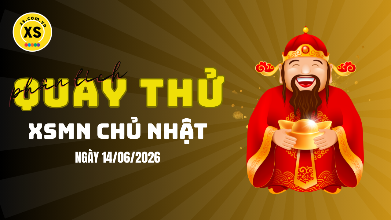 Quay thử xổ số miền Nam chủ nhật ngày 14/6/2026