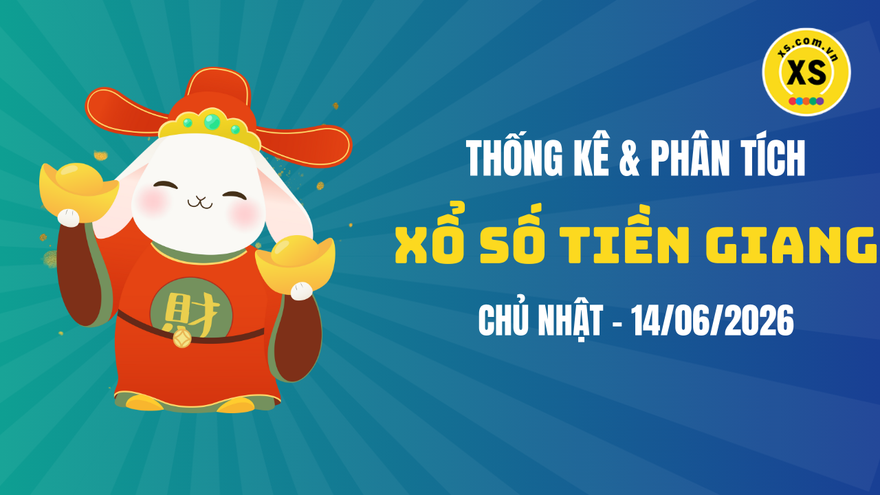 Thống kê XSTG 14/6 : Thống kê và phân tích xổ số Tiền Giang ngày 14/6/2026
