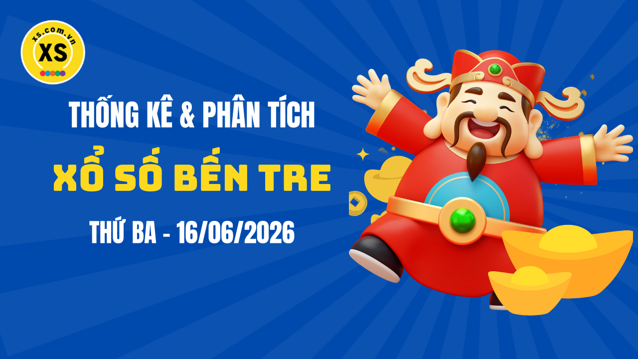 Thống kê XSBTR 16/6 : Thống kê và phân tích xổ số Bến Tre ngày 16/6/2026