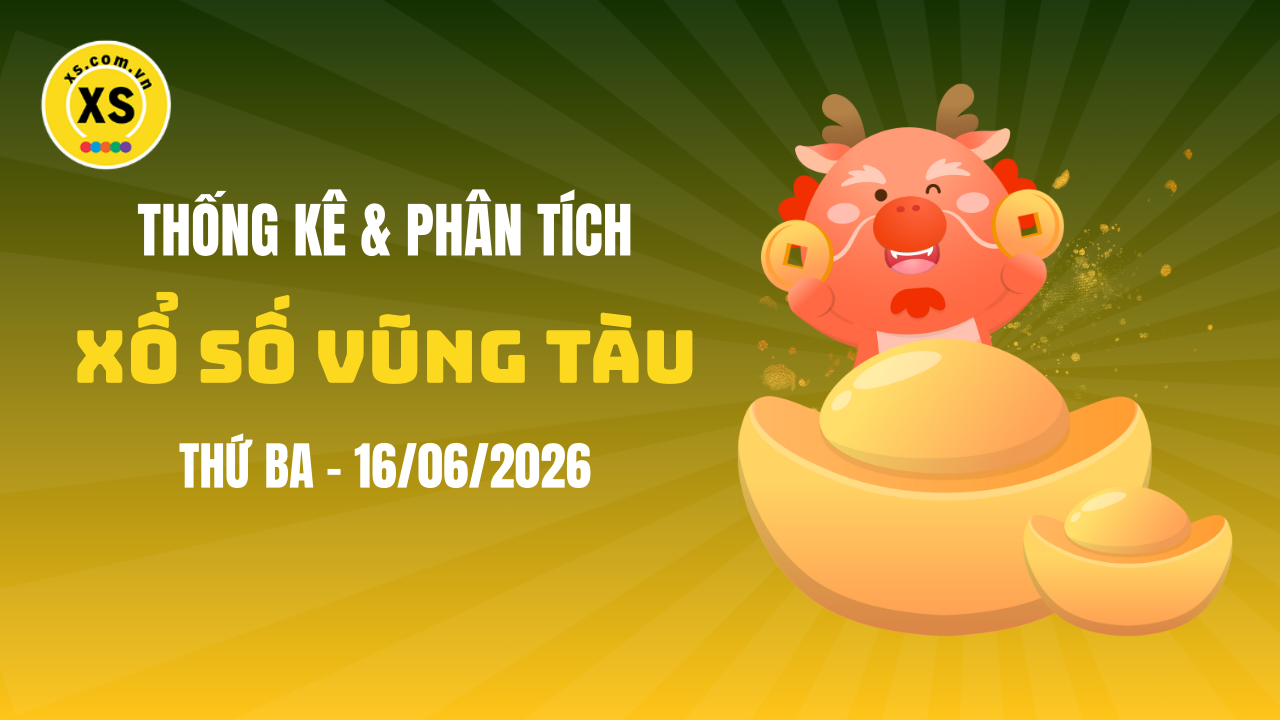Thống kê XSVT 16/6 : Thống kê và phân tích xổ số Vũng Tàu ngày 16/6/2026