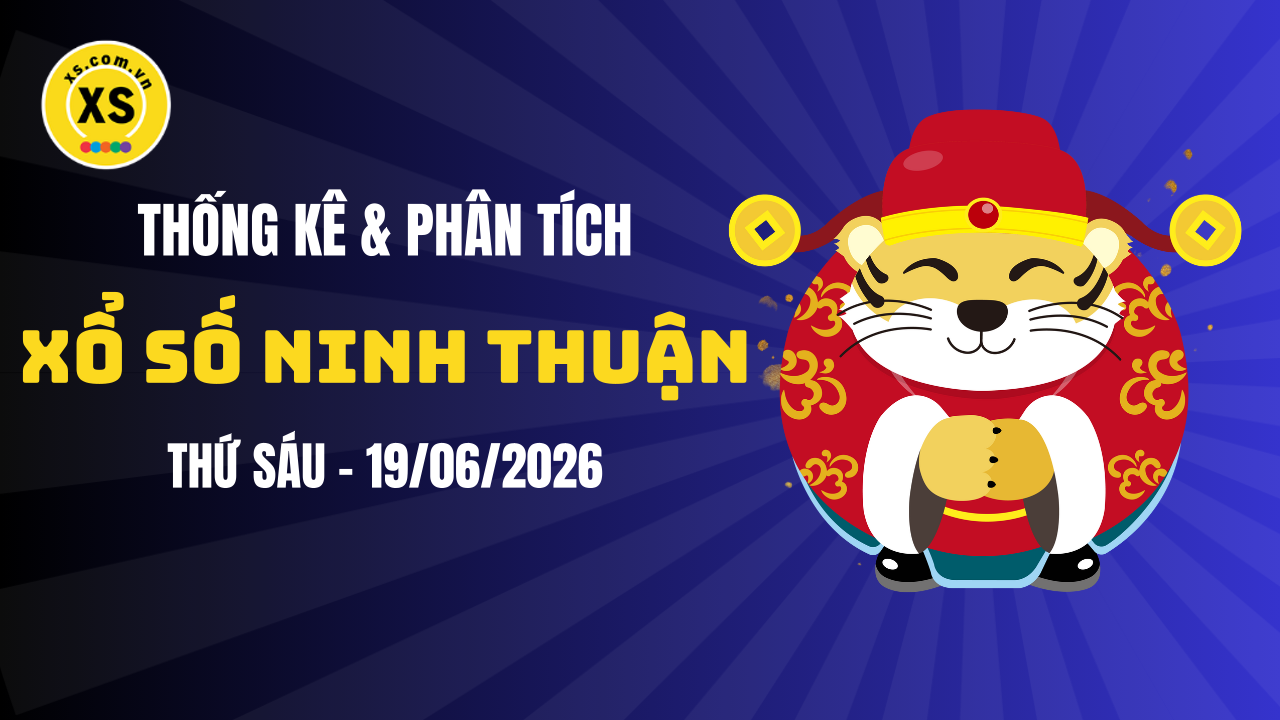 Thống kê XSNT 19/6 : Thống kê và phân tích xổ số Ninh Thuận ngày 19/6/2026