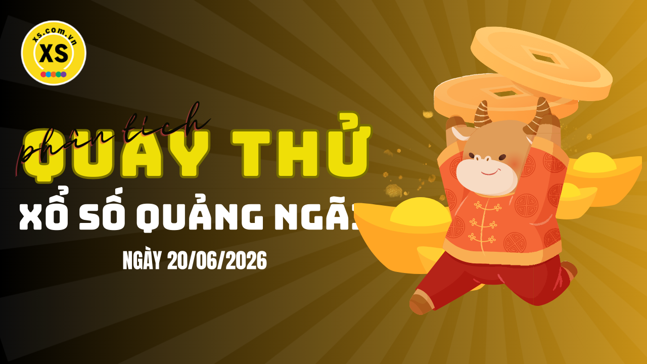 Phân tích kết quả quay thử xổ số Quảng Ngãi 20/6/2026