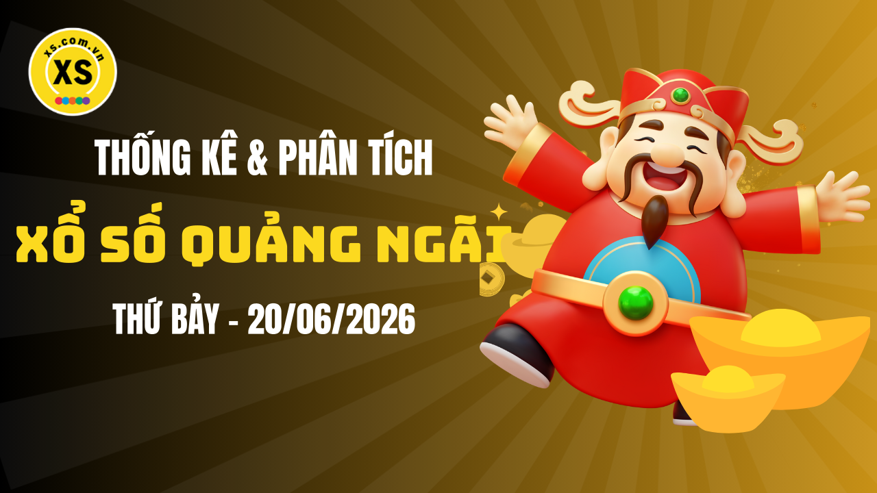 Thống kê XSQNG 20/6 : Thống kê và phân tích xổ số Quảng Ngãi ngày 20/6/2026