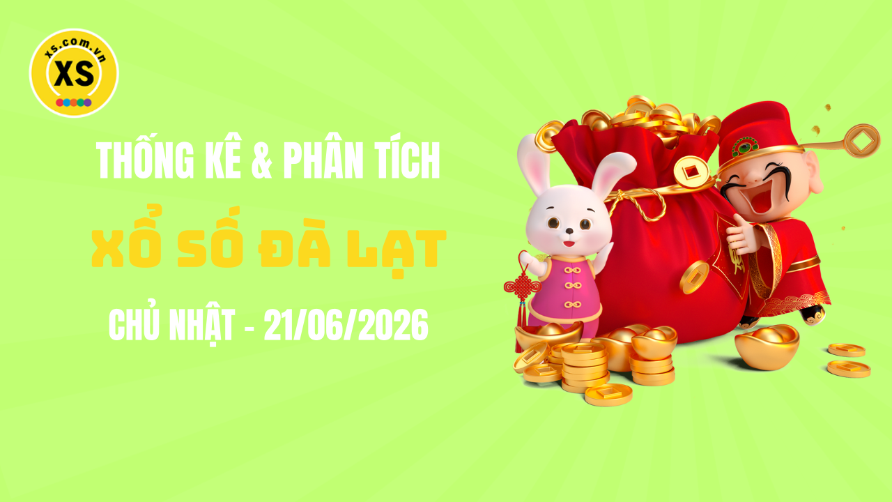 Thống kê XSDL 21/6 : Thống kê và phân tích xổ số Đà Lạt ngày 21/6/2026