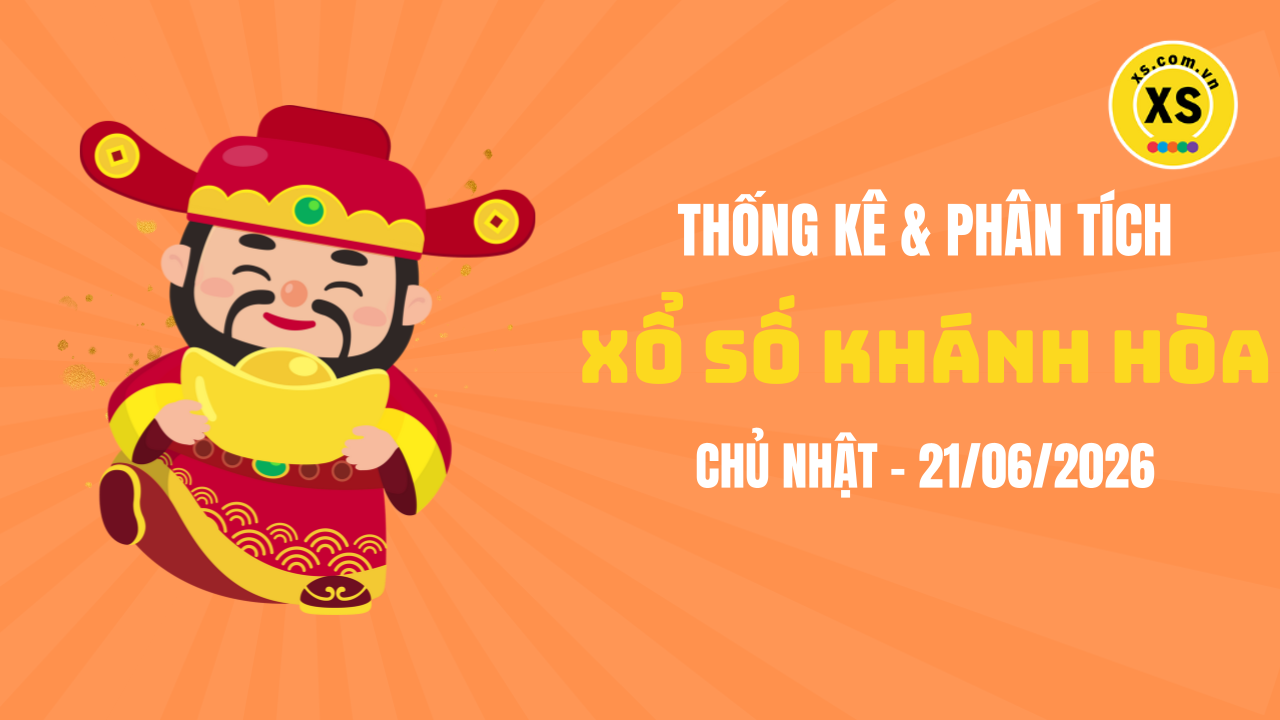 Thống kê XSKH 21/6 : Thống kê và phân tích xổ số Khánh Hòa ngày 21/6/2026