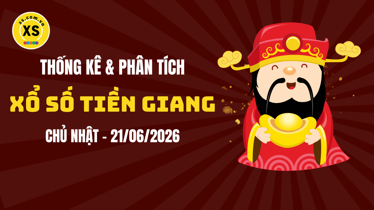 Thống kê XSTG 21/6 : Thống kê và phân tích xổ số Tiền Giang ngày 21/6/2026