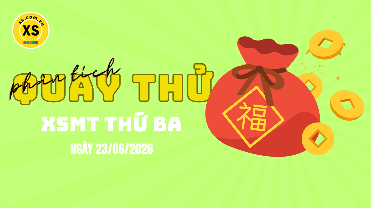 Quay thử xổ số miền Trung thứ 3 ngày 23/6/2026