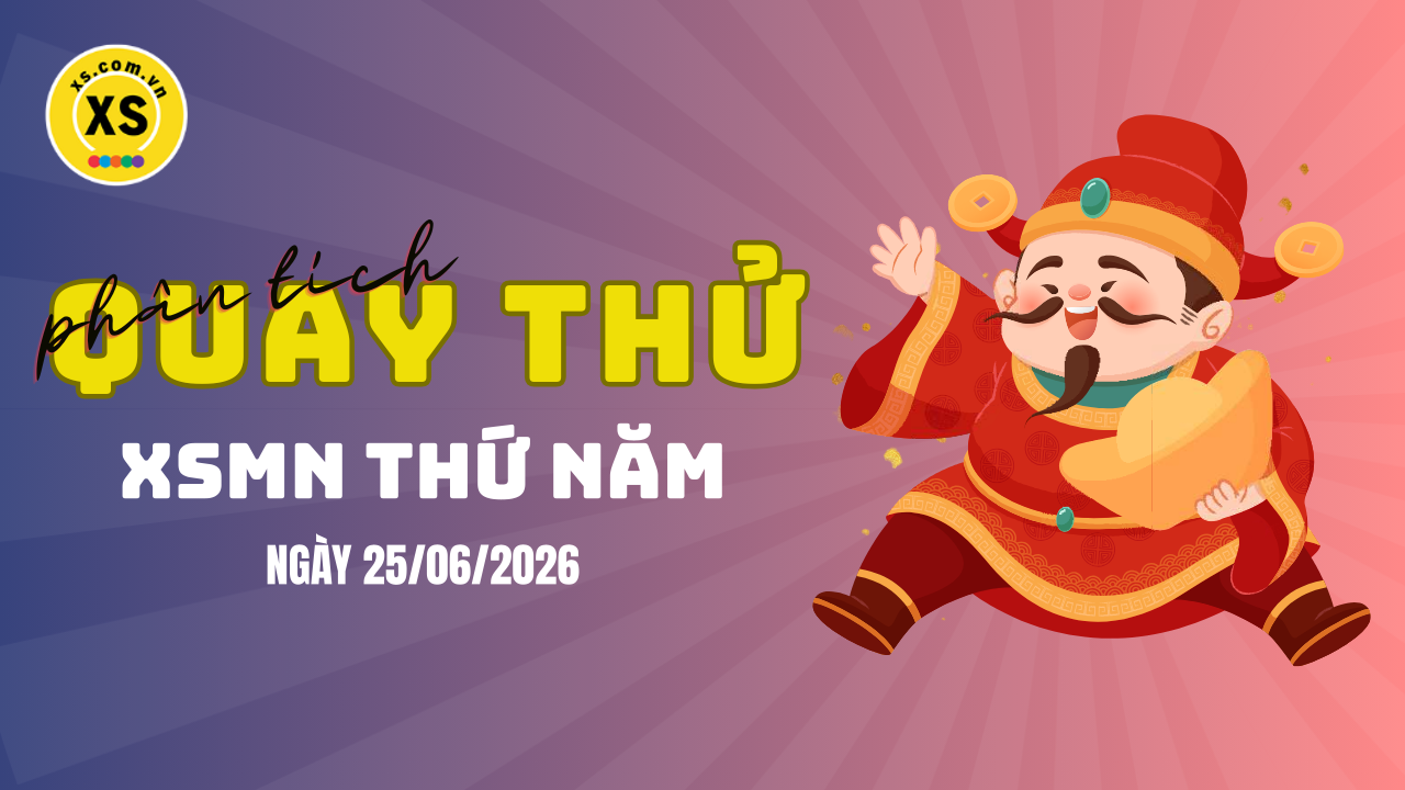 Quay thử xổ số miền Nam thứ 5 ngày 25/6/2026