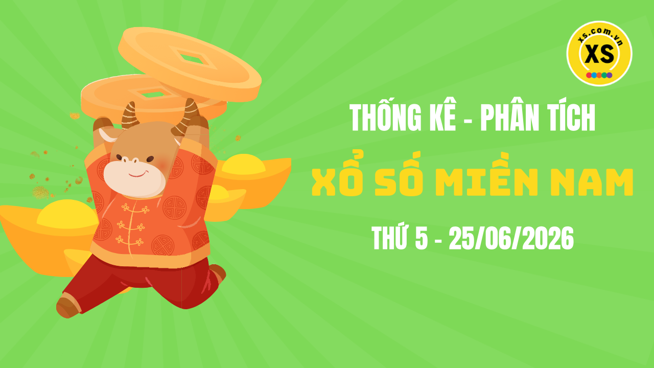 Thống kê XSMN 25/06 : Phân tích xổ số miền Nam ngày 25/6/2026