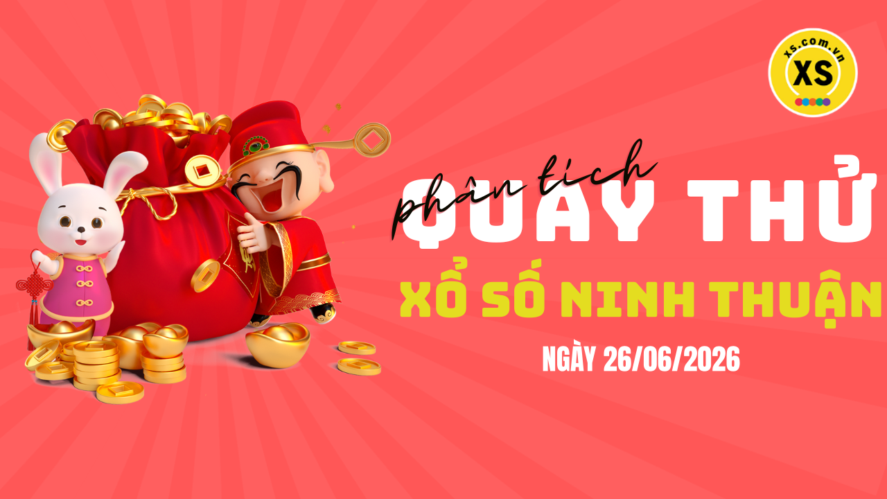 Phân tích kết quả quay thử xổ số Ninh Thuận 26/6/2026