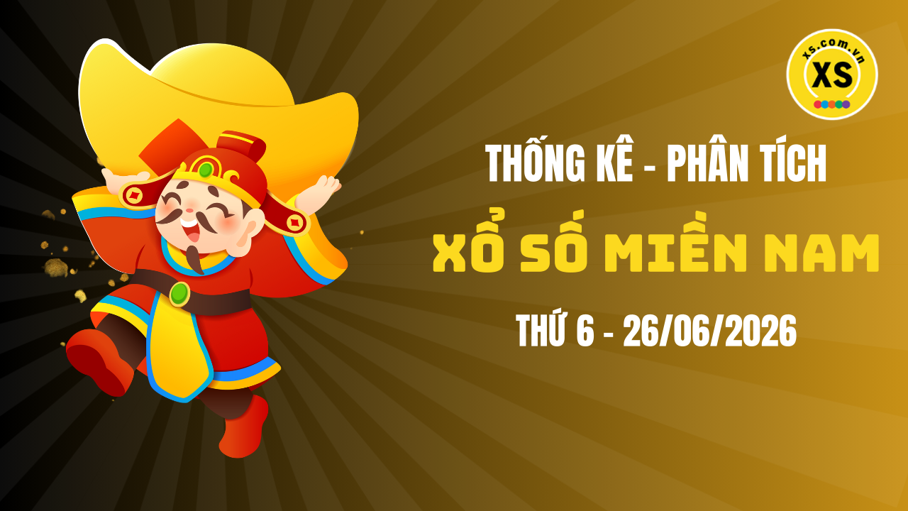 Thống kê XSMN 26/06 : Phân tích xổ số miền Nam ngày 26/6/2026
