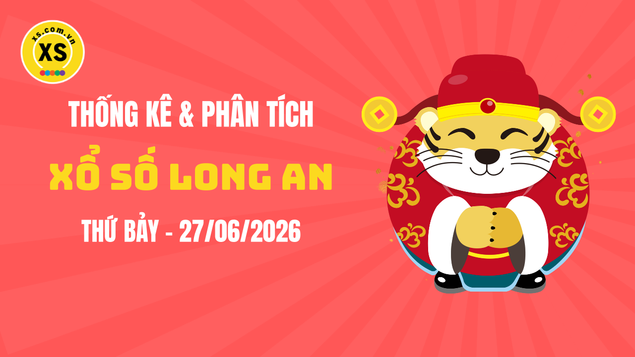Thống kê XSLA 27/6 : Thống kê và phân tích xổ số Long An ngày 27/6/2026