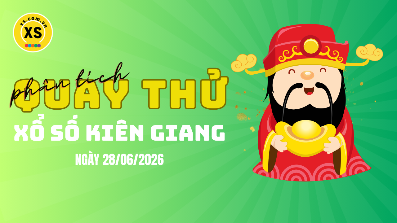 Phân tích kết quả quay thử xổ số Kiên Giang 28/6/2026