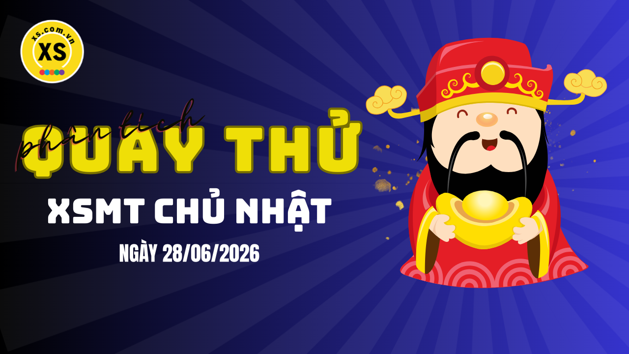 Quay thử xổ số miền Trung chủ nhật ngày 28/6/2026