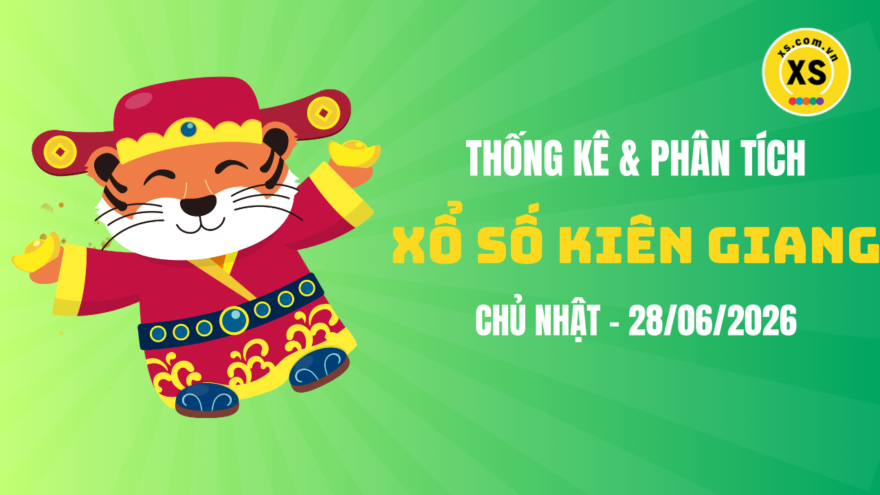 Thống kê XSKG 28/6 : Thống kê và phân tích xổ số Kiên Giang ngày 28/6/2026