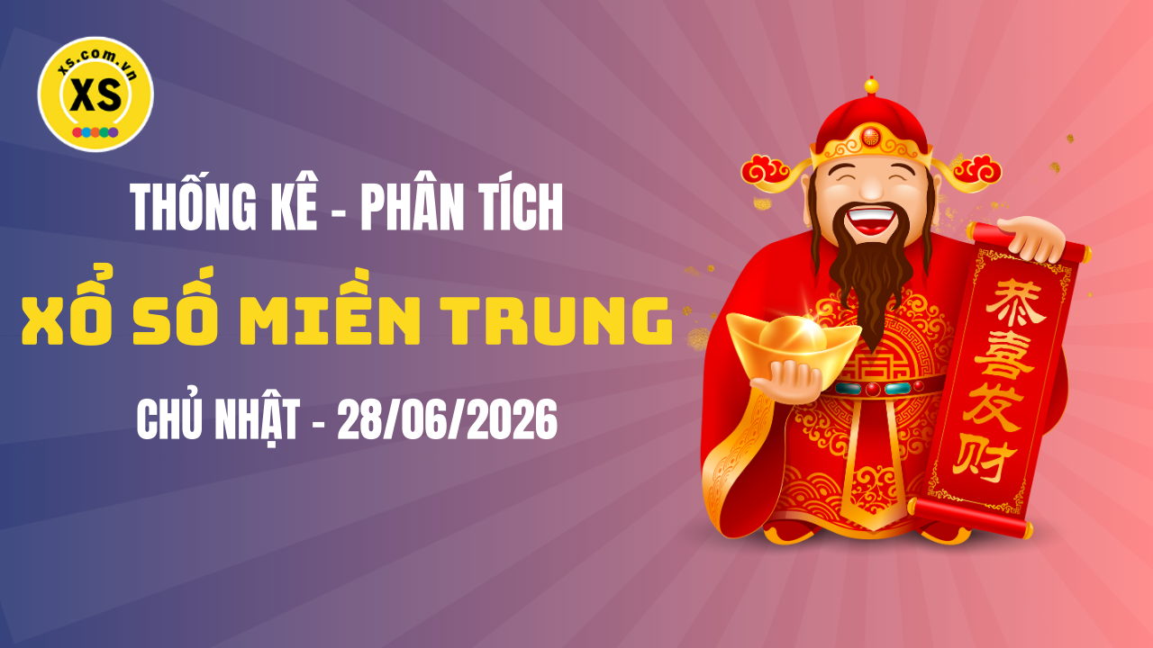 Thống kê XSMT 28/06 : Phân tích xổ số miền Trung ngày 28/6/2026