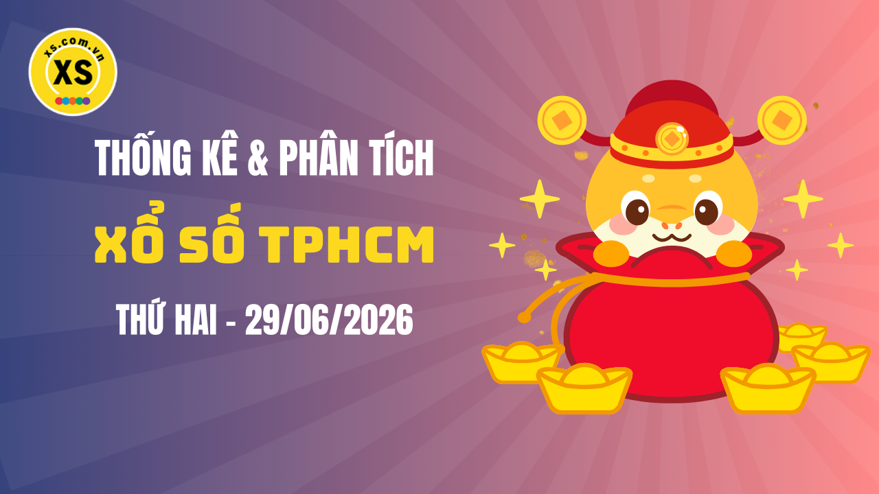 Thống kê XSHCM 29/6 : Thống kê và phân tích xổ số TPHCM ngày 29/6/2026