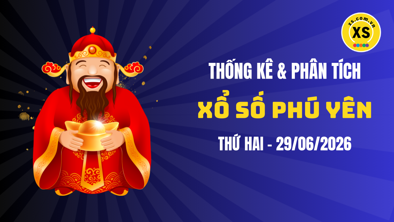 Thống kê XSPY 29/6 : Thống kê và phân tích xổ số Phú Yên ngày 29/6/2026