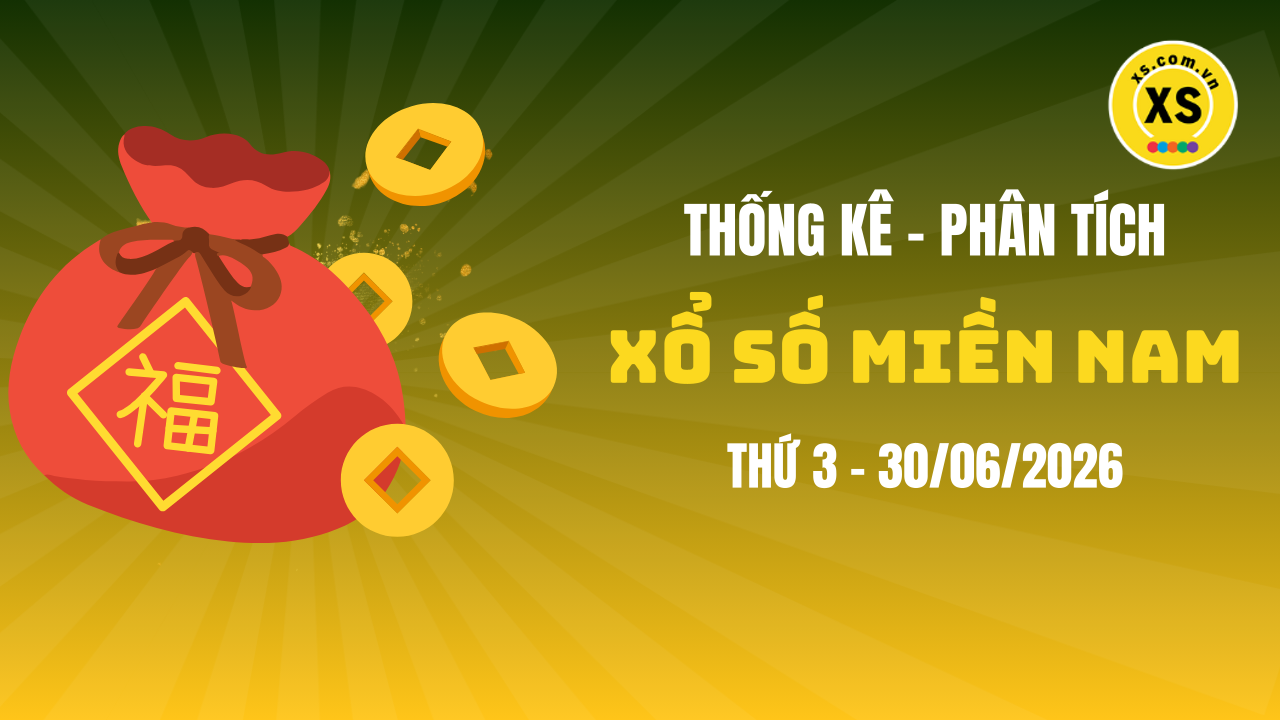 Thống kê XSMN 30/06 : Phân tích xổ số miền Nam ngày 30/6/2026