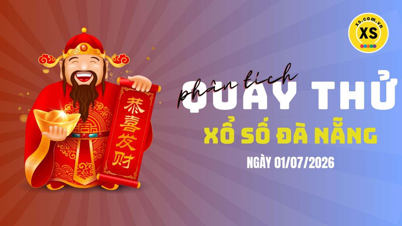 Phân tích kết quả quay thử xổ số Đà Nẵng 1/7/2026