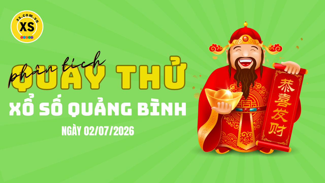 Phân tích kết quả quay thử xổ số Quảng Bình 2/7/2026