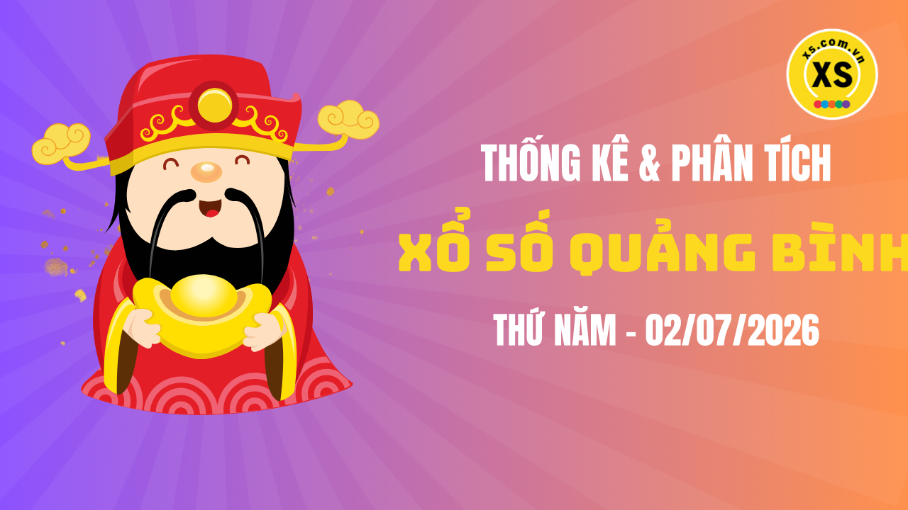 Thống kê XSQB 2/7 : Thống kê và phân tích xổ số Quảng Bình ngày 2/7/2026