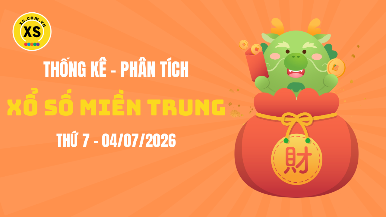 Thống kê XSMT 04/07 : Phân tích xổ số miền Trung ngày 4/7/2026