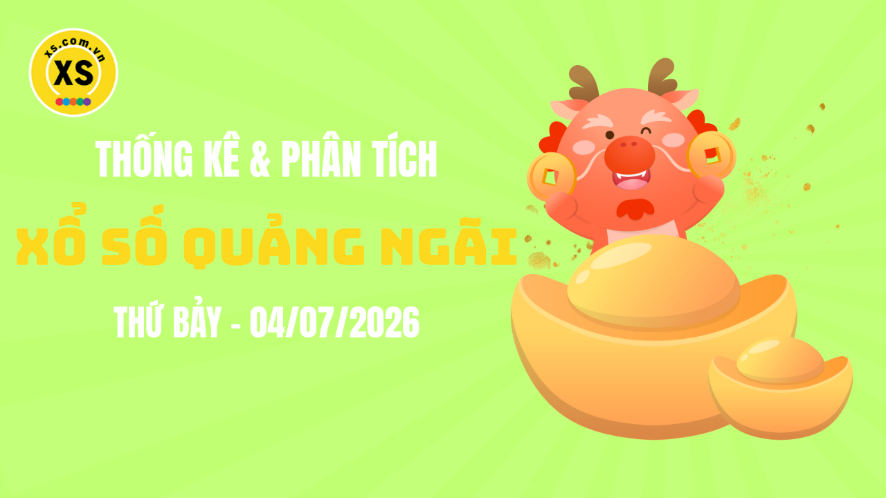Thống kê XSQNG 4/7 : Thống kê và phân tích xổ số Quảng Ngãi ngày 4/7/2026