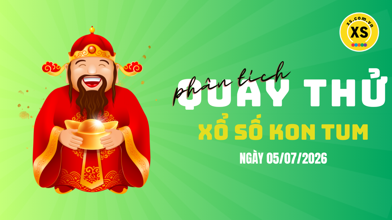 Phân tích kết quả quay thử xổ số Kon Tum 5/7/2026